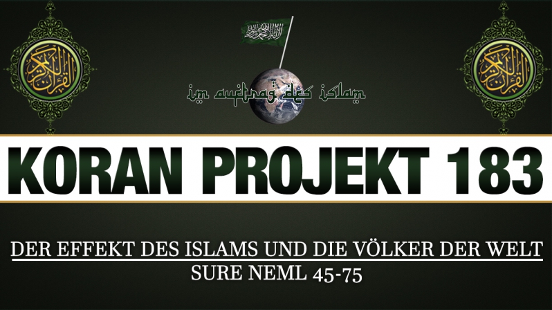 Koran Projekt 183 | Der Effekt des Islams und die Völker der Welt | Sure Neml 45-75