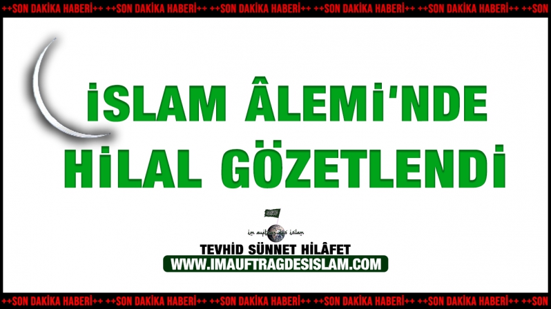 İSLAM ÂLEMİ`NDE HİLAL GÖZETLENDİ