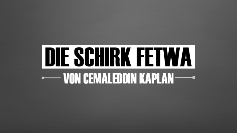 DIE SCHIRK FETWA VON CEMALEDDIN KAPLAN 