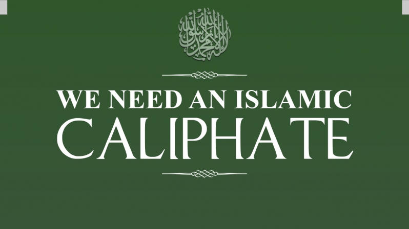 WE NEED AN ISLAMIC CALIPHATE!