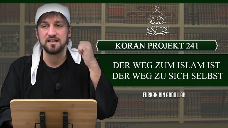 Koran Projekt 241 | Der Weg zum Islam ist der Weg zu sich selbst | Sure Araf 172-206