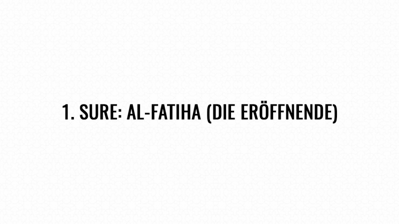 1. Sure: Al-Fatiha (Die Eröffnende)