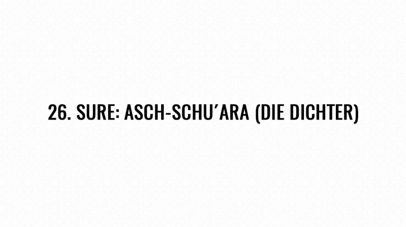 26. Sure: Asch-Schu´ara (Die Dichter)