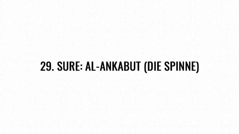 29. Sure: Al-Ankabut (Die Spinne)