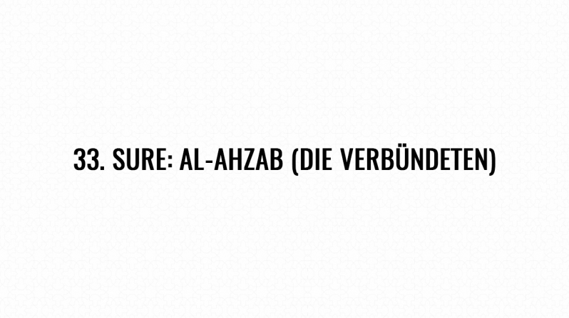 33. Sure: Al-Ahzab (Die Verbündeten)