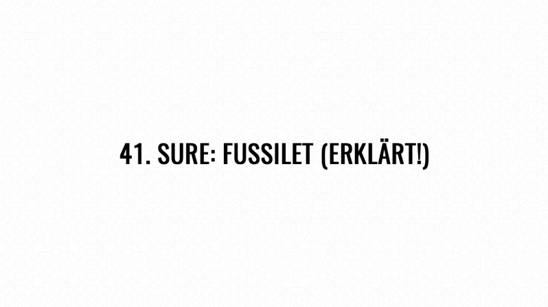 41. Sure: Fussilet (Erklärt)