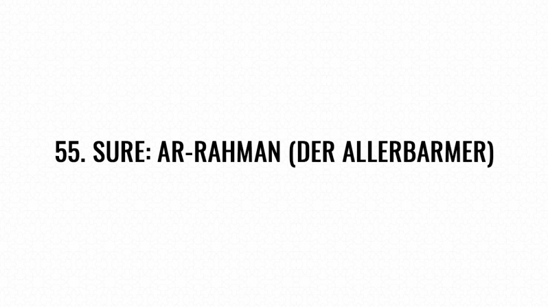 55. Sure: Ar-Rahman (Der Allerbarmer)