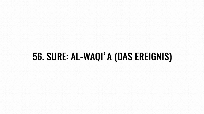 56. Sure: Al-Waqi‘a (Das Ereignis)