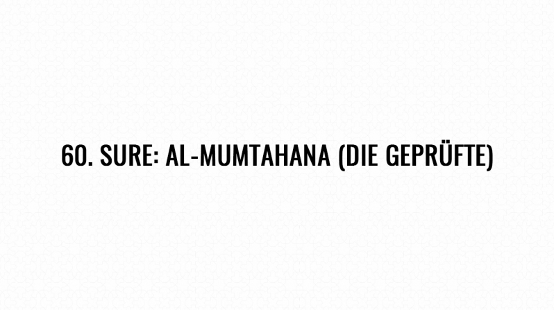 60. Sure: Al-Mumtahana (Die Geprüfte)