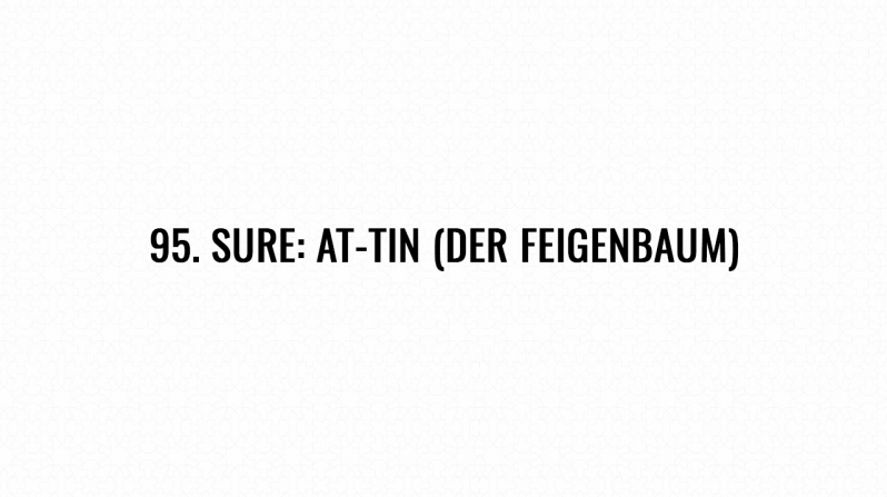 95. Sure: At-Tin (Der Feigenbaum)