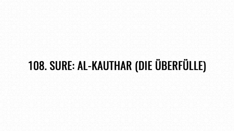 108. Sure: Al-Kauthar (Die Überfülle)