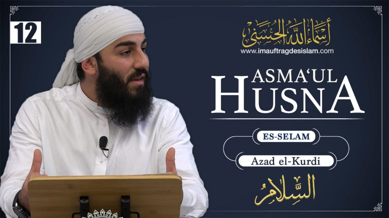 Asma`ul Husna 12 | Es-Selam | Der Frieden im Diesseits und im Jenseits | Azad el-Kurdi