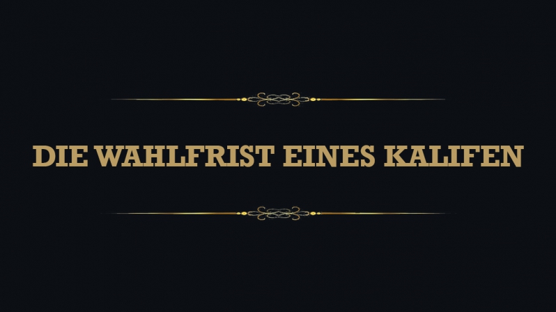 DIE WAHLFRIST EINES KALIFEN