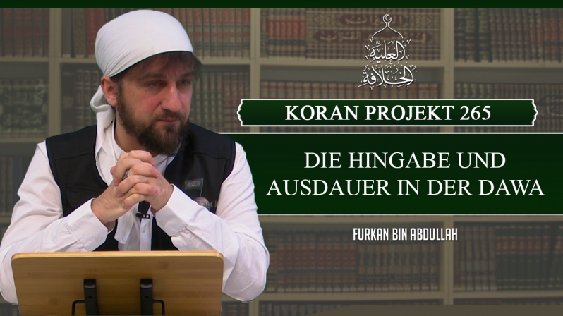 Koran Projekt 265 | Die Hingabe und Ausdauer in der Dawa | Sure Nuh 1-28 | Furkan bin Abdullah