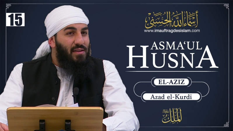 Asma`ul Husna 15 | El-Aziz | Der Sieg und die wahre Macht | Azad El-Kurdi