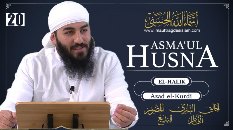 Asma`ul Husna 20 | El-Halik, El-Bari, El-Musawwir, El-Fatir & El-Bedi | Azad El-Kurdi