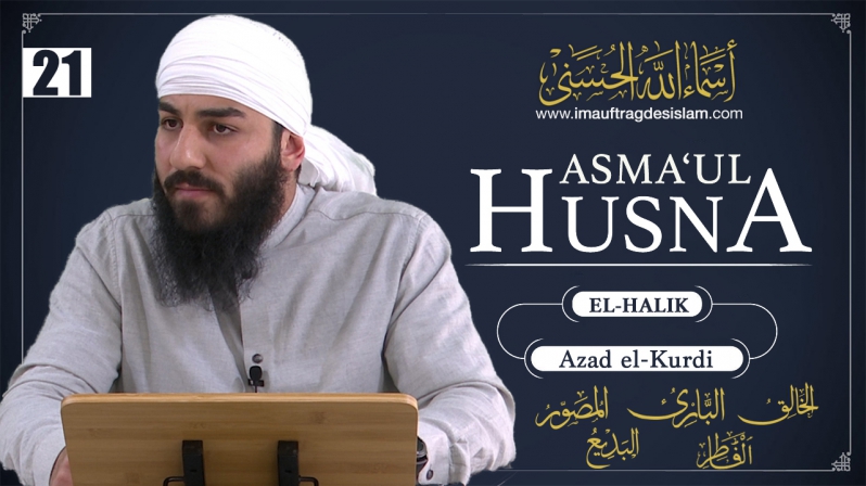 Asma`ul Husna 21 | El-Halik und der Tauhid | Azad El-Kurdi