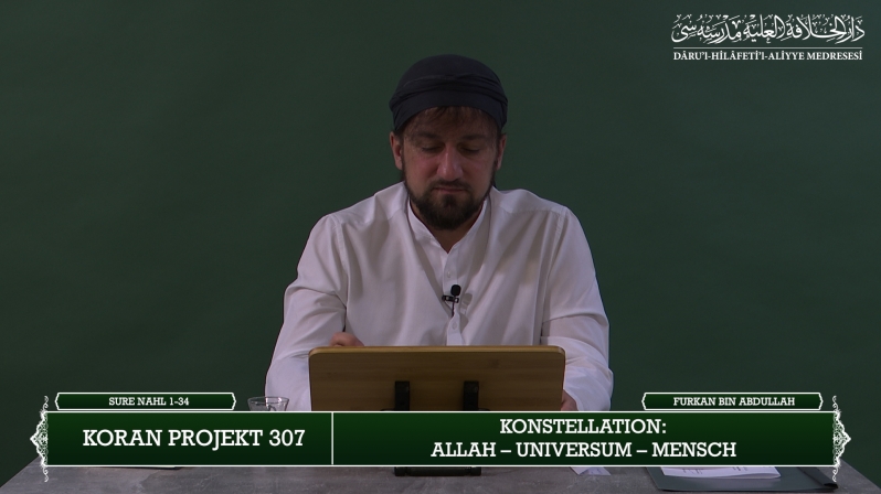 Koran Projekt 307 | Konstellation: Allah – Universum – Mensch | Sure Nahl 1-34 | Furkan bin Abdullah
