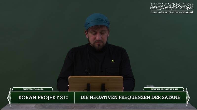 Koran Projekt 310 | Die negativen Frequenzen der Satane | Sure Nahl 98-128 | Furkan bin Abdullah
