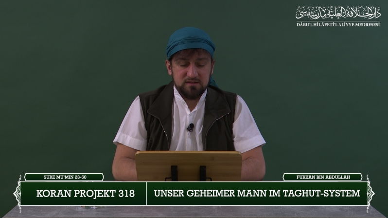 Koran Projekt 318 | Unser geheimer Mann im Taghut-System | Sure Mu’min 23-50 | Furkan bin Abdullah