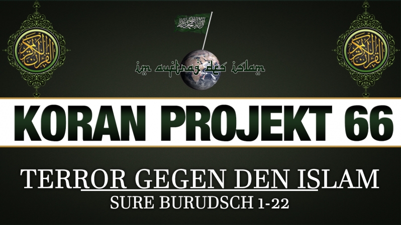 Koran Projekt 66 | Terror gegen den Islam | Sure Burudsch 1-22 