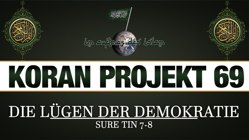 Koran Projekt 69 | Die Lügen der Demokratie | Sure Tin 7-8 