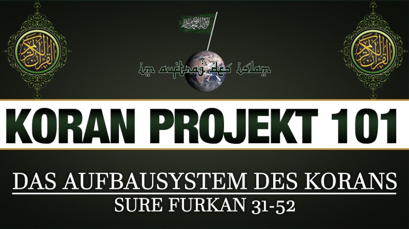 Koran Projekt 101 | Das Aufbausystem des Korans | Sure Furkan 31-52
