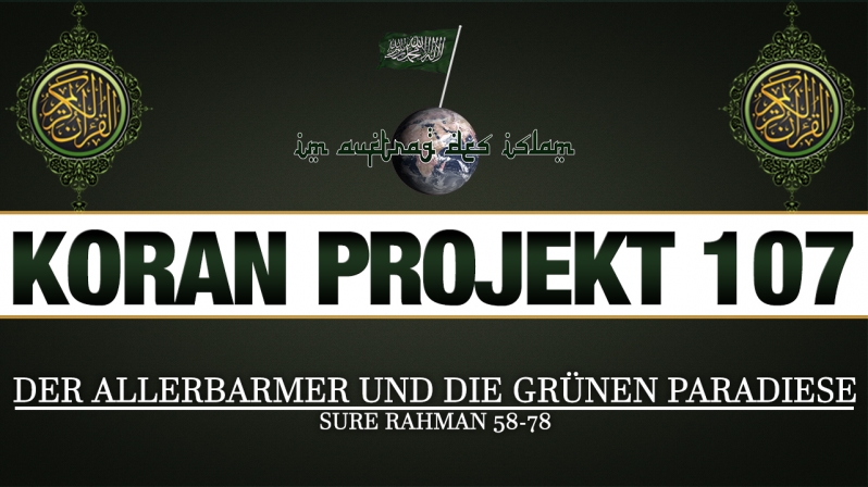 Koran Projekt 107 | Der Allerbarmer und die grünen Paradiese | Sure Rahman 58-78