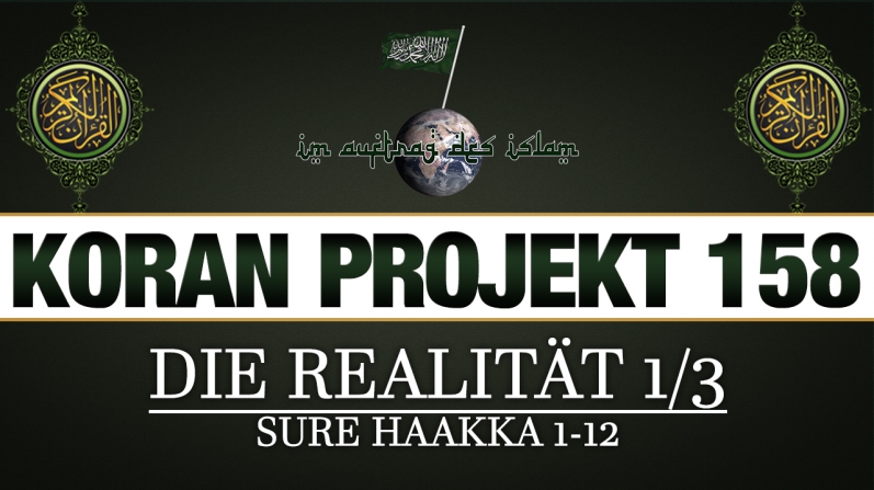 Koran Projekt 158 | Die Realität 1/3 | Sure Haakka 1-12