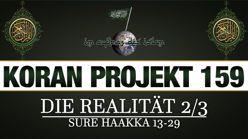 Koran Projekt 159 | Die Realität 2/3 | Sure Haakka 13-29