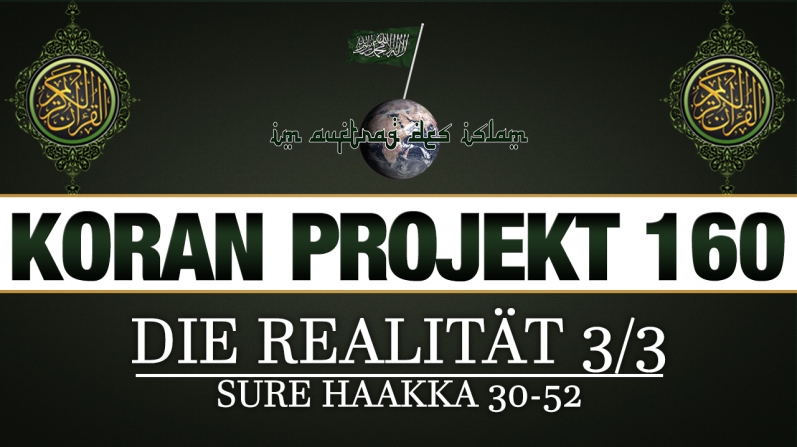 Koran Projekt 160 | Die Realität 3/3 | Sure Haakka 30-52