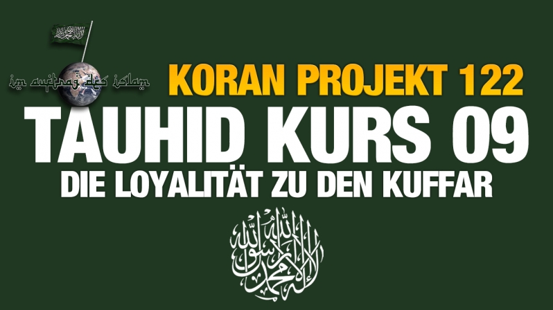 Koran Projekt 122 | Tauhid Kurs 09 | Die Loyalität zu den Kuffar