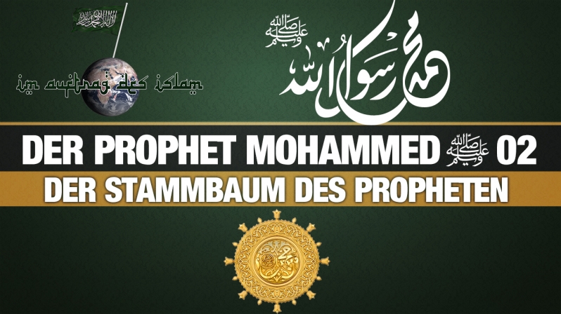 Der Prophet Mohammed (s.) 02 | Der Stammbaum des Propheten