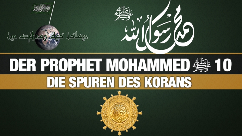Der Prophet Mohammed (s.) 10 | Die Spuren des Korans