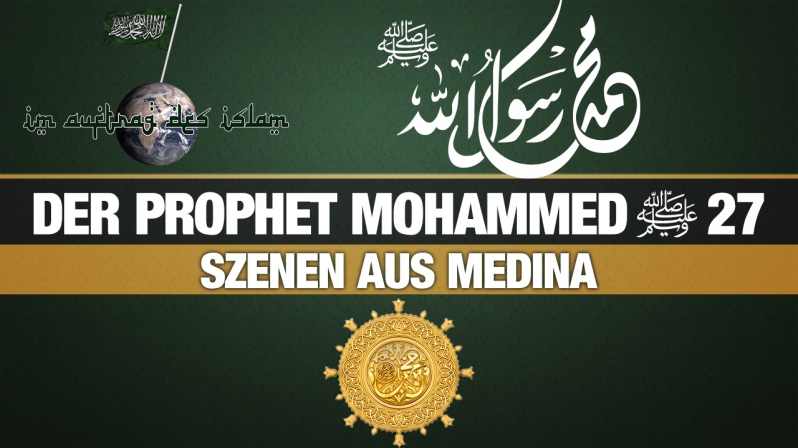 Der Prophet Mohammed (s.) 27 | Szenen aus Medina