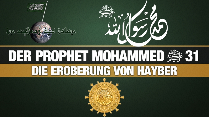 Der Prophet Mohammed (s.) 31 | Die Eroberung von Hayber