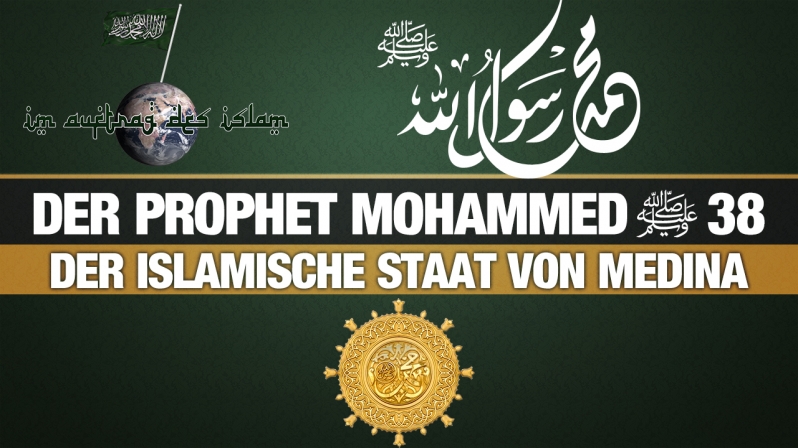 Der Prophet Mohammed (s.) 38 | Der Islamische Staat von Medina