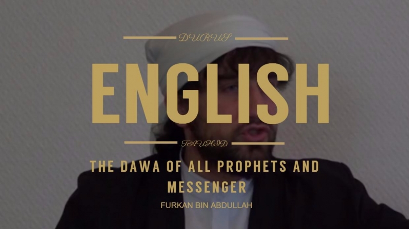Furkan bin Abdullah | The Dawa of all prophets and messenger | English