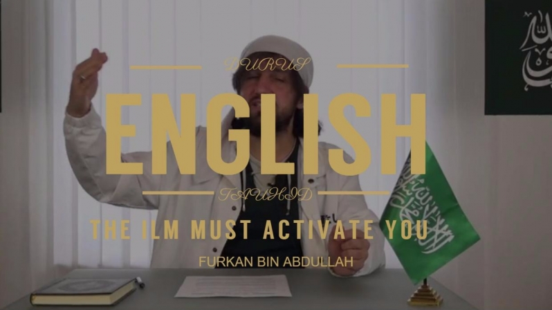 Furkan bin Abdullah | The ilm must activate you | English