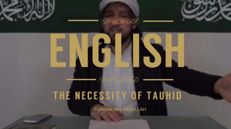 Furkan bin Abdullah | The nessacary of Tauhid | English