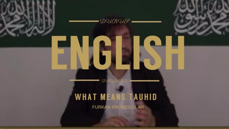 Furkan bin Abdullah | What means Tauhid | English