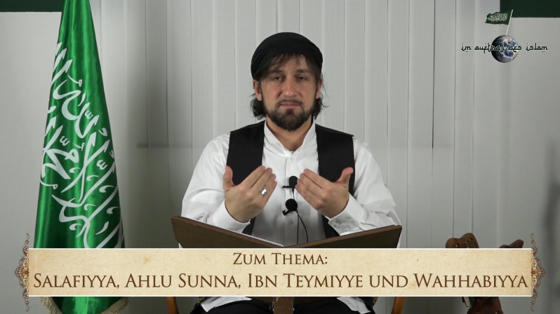 ZUM THEMA:  SALAFIYYA, AHLU SUNNA, IBN TEYMIYYE UND WAHHABIYYA