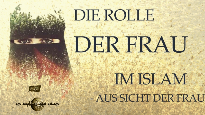 DIE ROLLE DER FRAU IM ISLAM - AUS SICHT DER FRAU