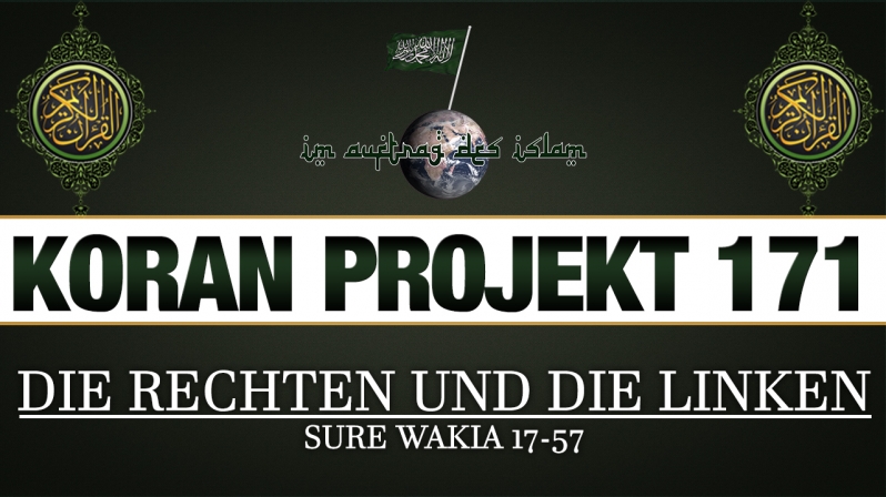 Koran Projekt 171 - Die Rechten und die Linken - Sure Wakia 17-57
