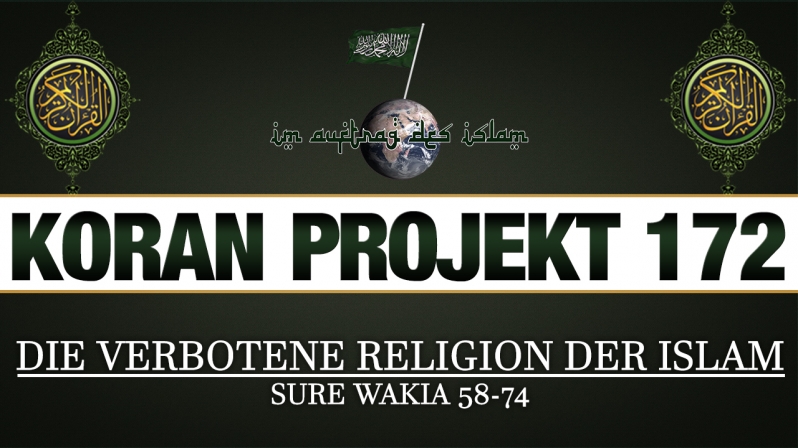 Koran Projekt 172 - Die Verbotene Religion der Islam - Sure Wakia 58-74
