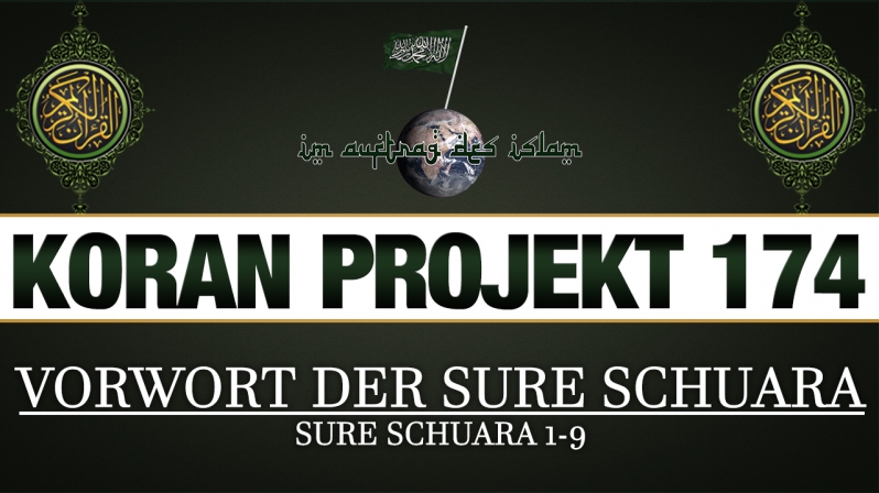Koran Projekt 174 - Vorwort der Sure Schuara - Sure Schuara 1-9