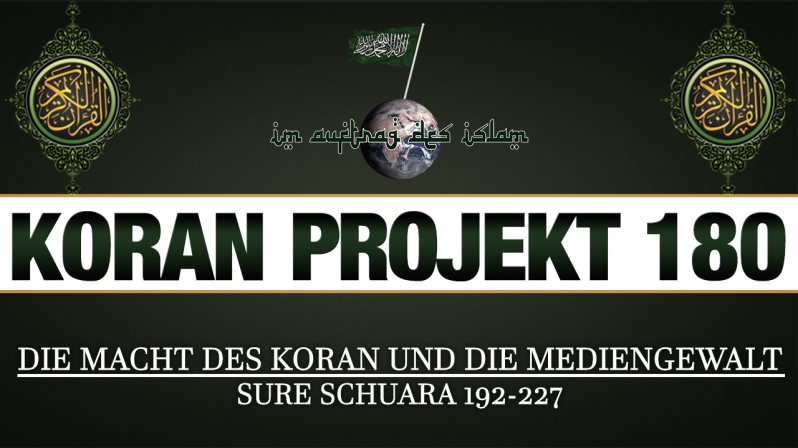 Koran Projekt 180 | Die Macht des Korans und die Mediengewalt | Sure Schuara 192-227