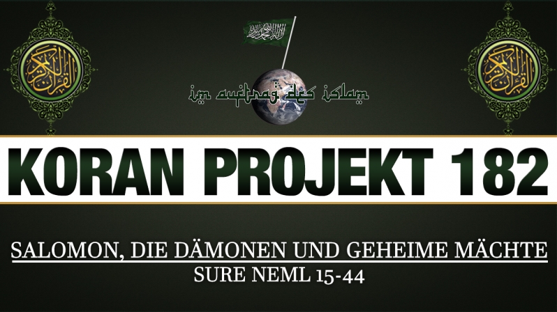 Koran Projekt 182 | Salomon, die Dämonen und geheime Mächte | Sure Neml 15-44