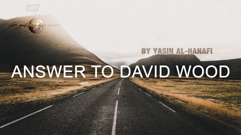 ANSWER TO DAVID WOOD BY YASIN AL-HANAFI