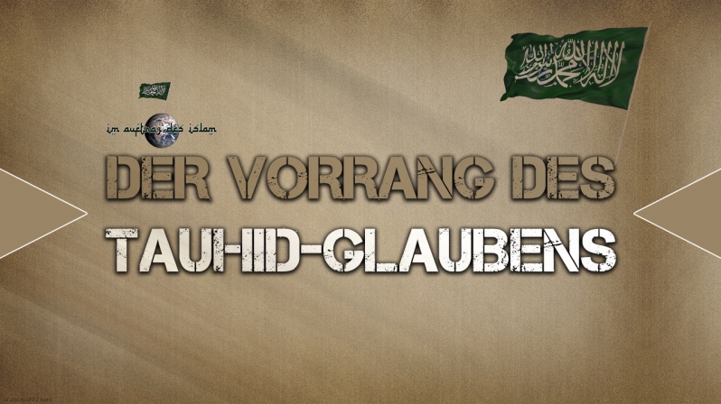 DER VORRANG DES TAUHID-GLAUBENS